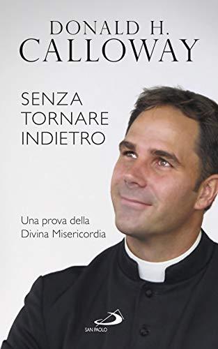 Senza tornare indietro. Una prova della divina misericordia (Parole per lo spirito)