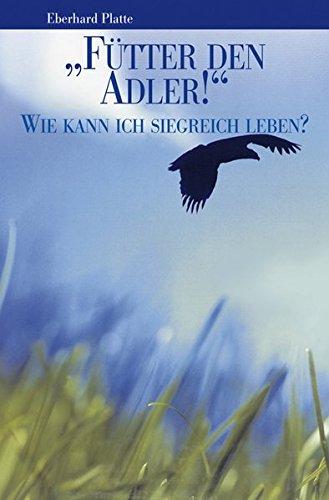 "Fütter den Adler!": Wie kann ich siegreich leben?