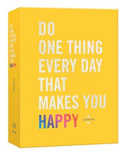 Do One Thing Every Day That Makes You Happy: A Journal (Do One Thing Every Day Journals)