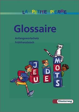 La Petite Pierre. Für den frühbeginnenden Fränzösischunterricht von Klasse 1 bis 4: LA PETITE PIERRE - Ausgabe 2001: Glossaire: Anfangswortschatz. ... Französischunterricht in den Klassen 1 bis 4