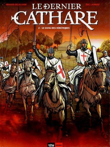 Le dernier cathare. Vol. 2. Le sang des hérétiques