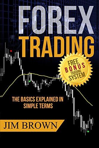 FOREX TRADING:  The Basics Explained in Simple Terms (Forex, Forex for Beginners, Make Money Online, Currency Trading, Foreign Exchange, Trading Strategies, Day Trading, Band 1)