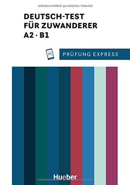 Prüfung Express – Deutsch-Test für Zuwanderer A2, B1: Deutsch als Zweitsprache / Übungsbuch mit Audios online