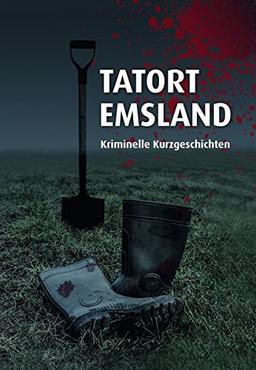 Tatort Emsland: Kriminelle Kurzgeschichten