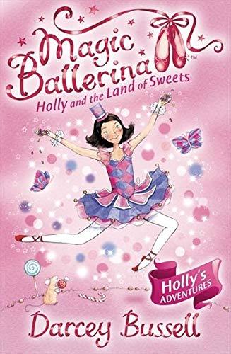 Holly and the Land of Sweets (Magic Ballerina, Band 18)