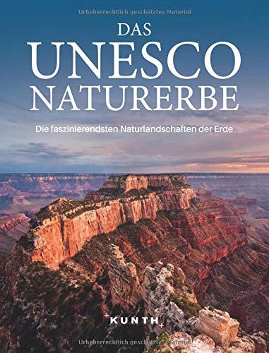 Das UNESCO Naturerbe: Die faszinierendsten Naturlandschaften der Erde (KUNTH Bildbände/Illustrierte Bücher)