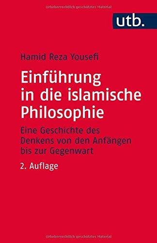 Einführung in die islamische Philosophie: Die Geschichte des Denkens von den Anfängen bis zur Gegenwart