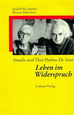 Amalie und Theo Pinkus- De Sassi. Leben im Widerspruch