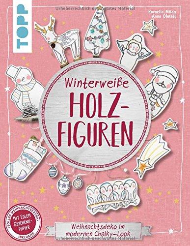 Winterweiße Holzfiguren (kreativ.kompakt): Weihnachtsdeko im modernen Chalky-Look. Extra: Ein Bogen Geschenkpapier