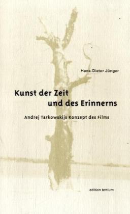 Kunst der Zeit und des Erinnerns: Andrej Tarkowskijs Konzept des Films