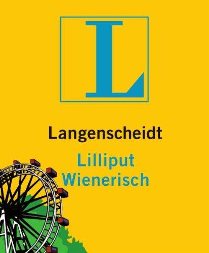 Langenscheidt Lilliput Wienerisch: Wienerisch-Hochdeutsch/Hochdeutsch-Wienerisch (Langenscheidt Dialekt-Lilliputs)