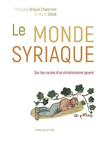 Le monde syriaque : sur les routes d'un christianisme ignoré