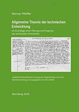 Allgemeine Theorie der technischen Entwicklung: als Grundlage einer Planung und Prognose des technischen Fortschritts - redaktionell bearbeitete Fassung