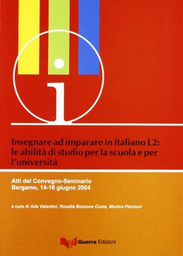 Insegnare ad imparare in italiano L2: le abilità di studio per la scuola e l'università. Atti del Convegno-Seminario (Bergamo, 14-16 giugno 2004) (CIS)