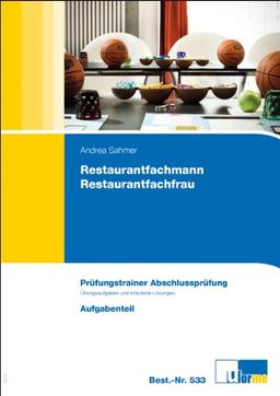 Prüfungstrainer zur Abschlussprüfung Restaurantfachmann/-frau (Aufgabenteil, Lösungsteil und Lösungsbogen)