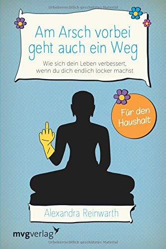 Am Arsch vorbei geht auch ein Weg – Für den Haushalt