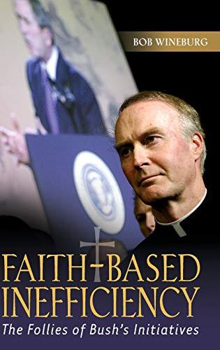 Faith-Based Inefficiency: The Follies of Bush's Initiatives