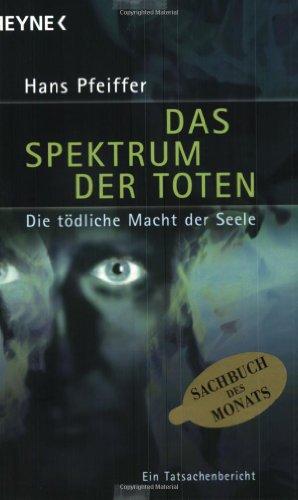 Das Spektrum der Toten. Die tödliche Macht der Seele.