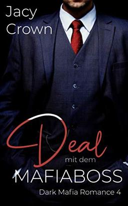 Deal mit dem Mafiaboss (Dark Mafia Romance, Band 4)