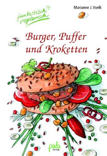 Burger, Puffer und Kroketten. Fantastisch vegetarisch