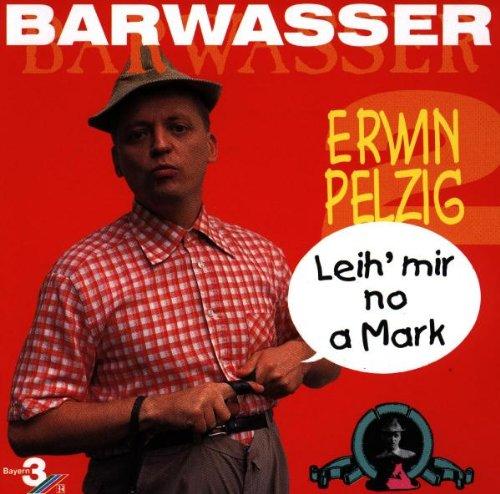 Erwin Pelzig 2-Leih' Mir No a Mark