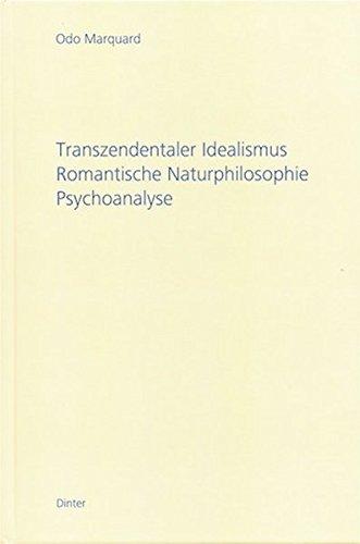 Transzendentaler Idealismus - Romantische Naturphilosophie - Psychoanalyse (Schriftenreihe zur Philosophischen Praxis)