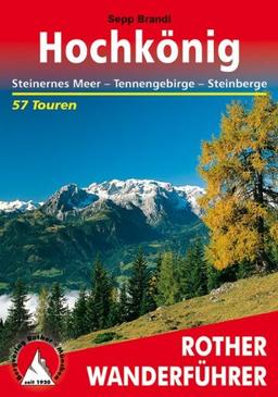 Hochkönig. Steinernes Meer - Tennengebirge - Steinberge. 57 Touren: Steinernes Meer -  Tennengebirge - Steinberge. 57 ausgewählte Wanderungen