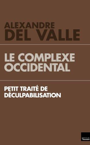 Le complexe occidental : petit traité de déculpabilisation