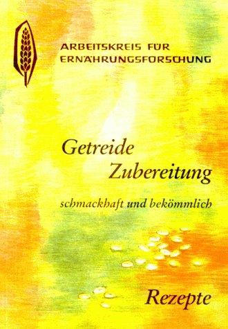 Getreide Zubereitung. Schmackhaft und bekömmlich. Rezepte