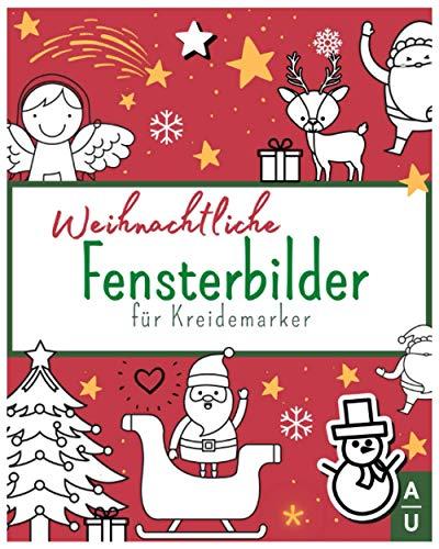 Weihnachtliche Fensterbilder für Kreidemarker: XXL Vorlagen für Fensterbilder mit Kreidemarkern/Kreidestiften. Kombinierbare Fensterbilder Vorlagen mit abwechslungsreichen Motiven zu Weihnachten