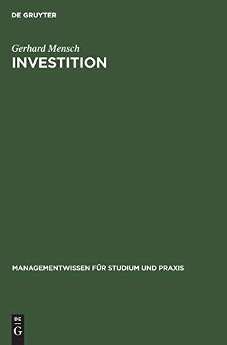 Investition: Investitionsrechnung in der Planung und Beurteilung von Investitionen (Managementwissen für Studium und Praxis)