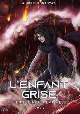 Le déclin des empires, tome 2 : L'enfant grise