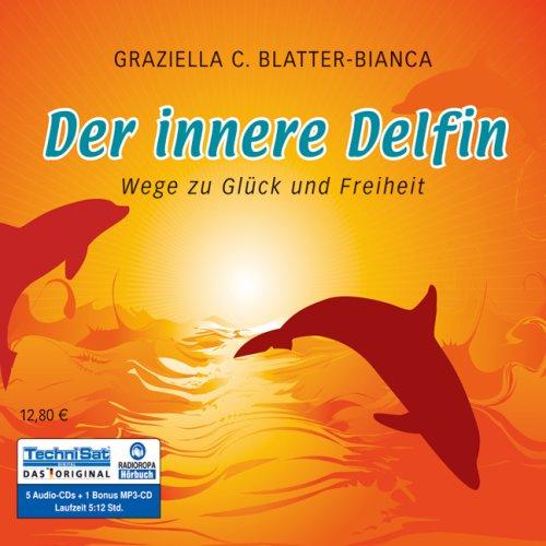 Der innere Delfin: Wege zu Glück und Freiheit (ungekürzte Lesung)