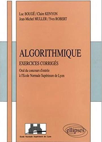 Algorithmique : exercices corrigés : oral du concours d'entrée à l'Ecole normale supérieure de Lyon