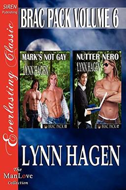 Brac Pack, Volume 6 [Mark's Not Gay: Nutter Nero] [The Lynn Hagen Collection] (Siren Publishing Everlasting Classic Manlove) (Brac Pac: Siren Publishing Everlasting Classic Manlove, Band 6)