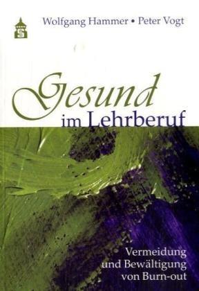 Gesund im Lehrberuf: Vermeidung und Bewältigung von Burn-out