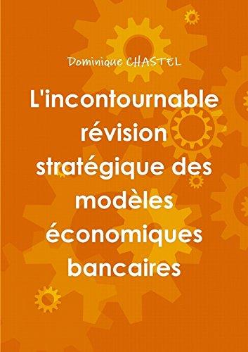 L'incontournable révision stratégique des modèles économiques bancaires