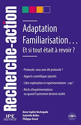 Adaptation, familiarisation... : et si tout était à revoir ?