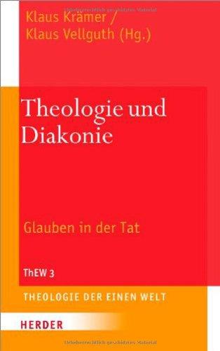 Theologie und Diakonie: Glauben in der Tat