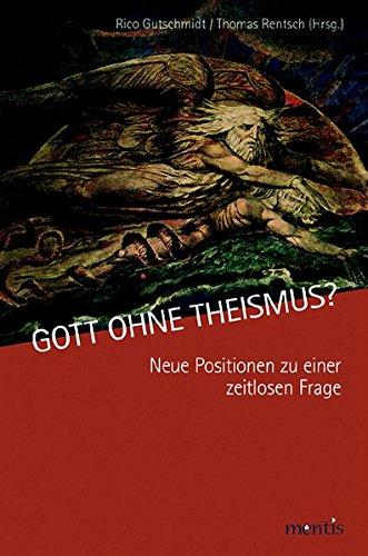 Gott ohne Theismus?: Neue Positionen zu einer zeitlosen Frage