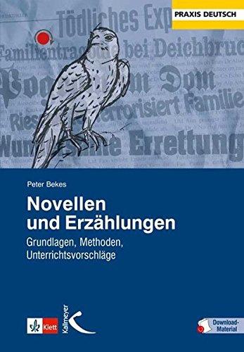 Novellen und Erzählungen: Grundlagen, Methoden, Unterrichtsvorschläge