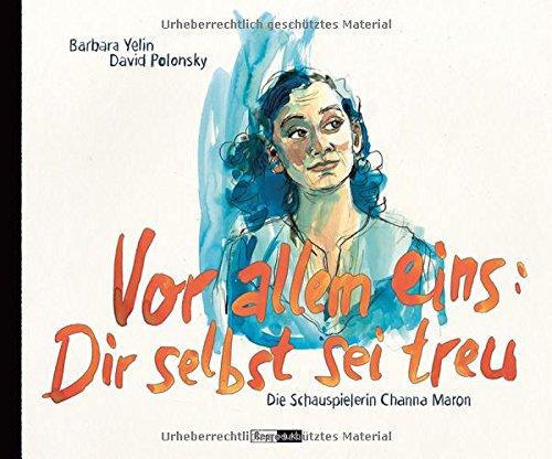 Vor allem eins: Dir selbst sei treu: Die Schauspielerin Channa Maron