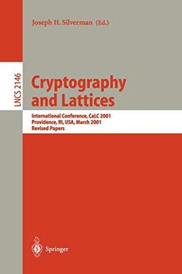 Cryptography and Lattices: International Conference, CaLC 2001, Providence, RI, USA, March 29-30, 2001. Revised Papers (Lecture Notes in Computer Science, 2146, Band 2146)