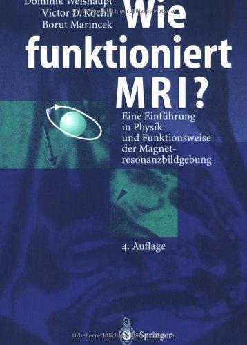 Wie funktioniert MRI?: Eine Einführung in Physik und Funktionsweise der Magnetresonanzbildgebung