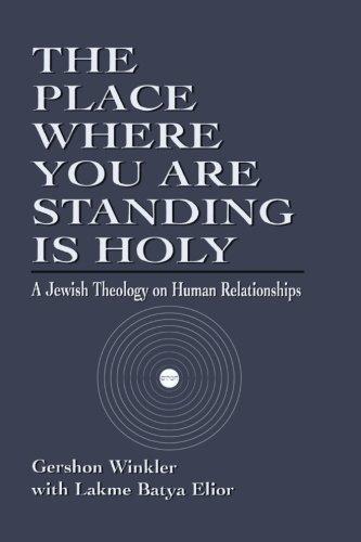 The Place Where You are Standing is Holy: A Jewish Theology on Human Relationships