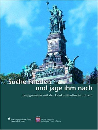 Suche Frieden und jage ihm nach: Begegnungen mit der Denkmalkultur in Hessen