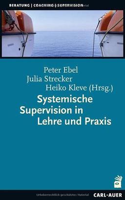 Systemische Supervision in Lehre und Praxis (Beratung, Coaching, Supervision)