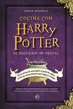 Cocina con Harry Potter: De La Cerveza De Mantequilla Al Pastel De Caldero Y Otras 150 Recetas Deliciosas Para Magos Y No Magos