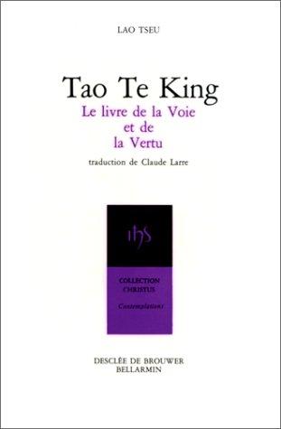 TAO TE KING. Le livre de la voie et de la vertu