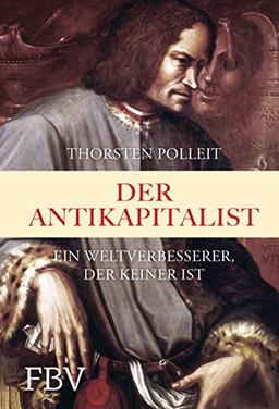 Der Antikapitalist: Ein Weltverbesserer der keiner ist